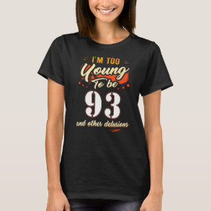 Camiseta Sou muito jovem para ter 93 anos de idade