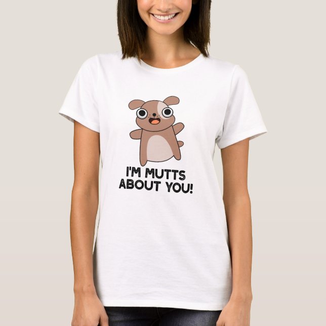 Camiseta Sou Mutts por ti, Engraçado Cachorro (Frente)