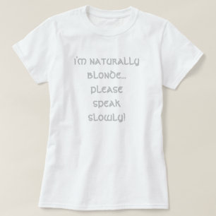 Camiseta sou naturalmente loira... por favor, fale devagar!