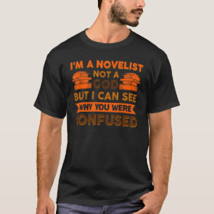 Camiseta Sou Novelista, não um Deus, mas posso ver por que