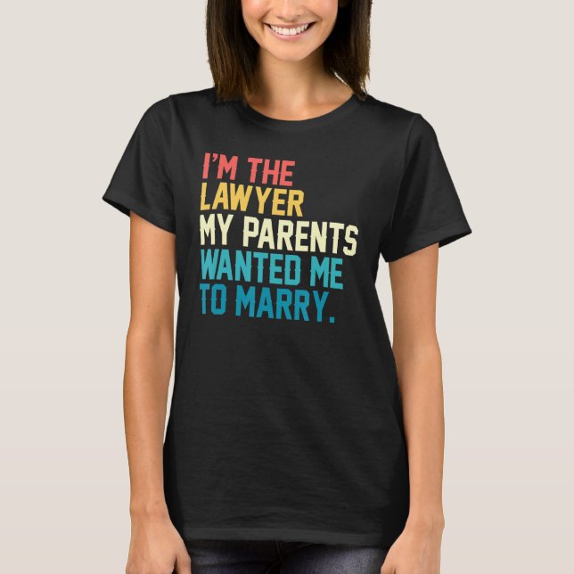 Camiseta Sou O Advogado Que Meus Pais Queriam Que Eu Fosse  (Frente)