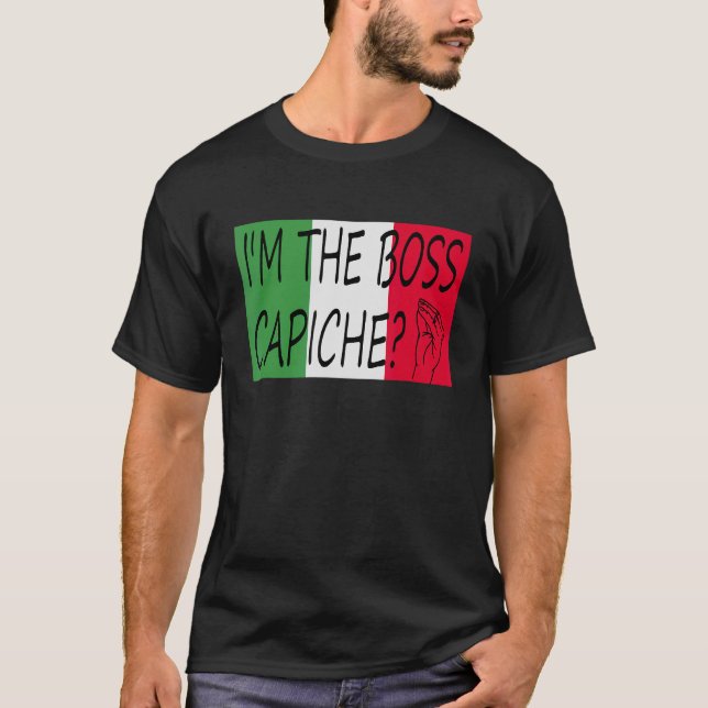 Camiseta Sou o Chefe Capiche Italiano a dizer em Fl Italian (Frente)