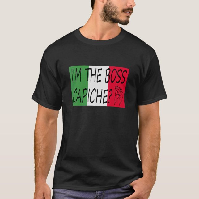 Camiseta Sou o Chefe Capiche Italiano a dizer em Fl Italian (Frente)