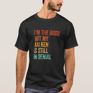 Camiseta Sou o chefe, mas o meu Kai Ken ainda está em negaç