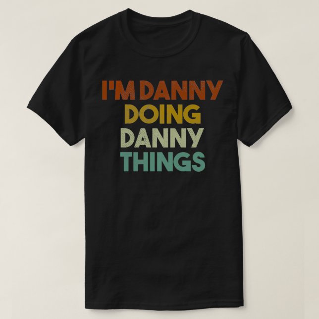 Camiseta Sou o Danny a fazer coisas estranhas, nome Dann (Frente do Design)