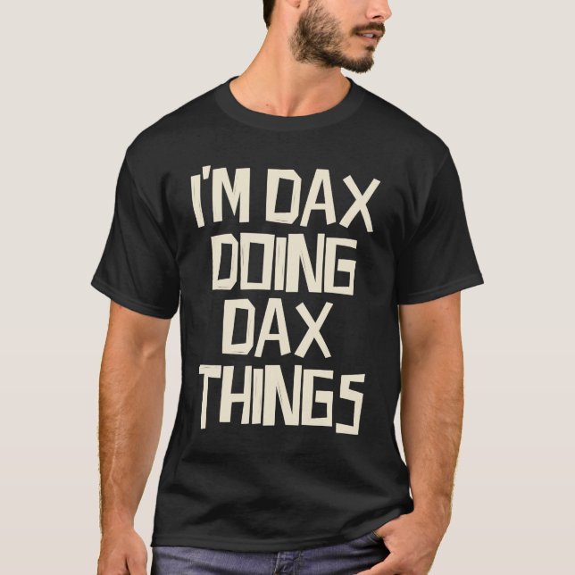 Camiseta Sou o Dax a fazer coisas do Dax (Frente)