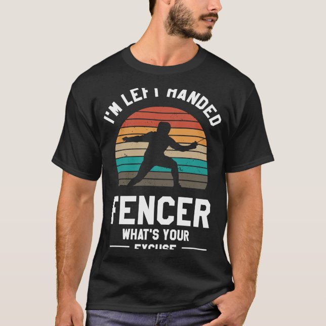 Camiseta Sou o Fencer de Mão Esquerda. Qual é a sua desculp (Frente)