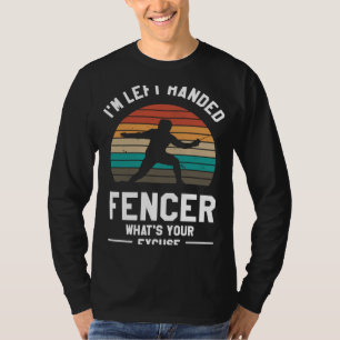 Camiseta Sou o Fencer de Mão Esquerda. Qual é a sua desculp