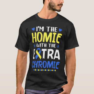 Camiseta Sou o "Homie com Síndrome Extra Chromie Down" Awa