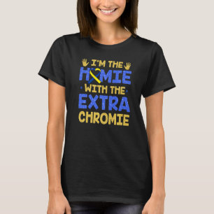 Camiseta Sou o "Homie com Síndrome Extra Chromie Down" Awa