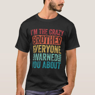Camiseta Sou o Irmão Louco, todos avisaram-te.