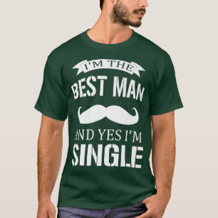 Camiseta Sou O Melhor Homem E Sim Sou Solteiro Bachelorette