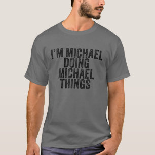 Camiseta Sou o Michael a fazer o Michael Coisas Engraçadas