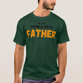 Camiseta Sou o pai do tambor e do baixo