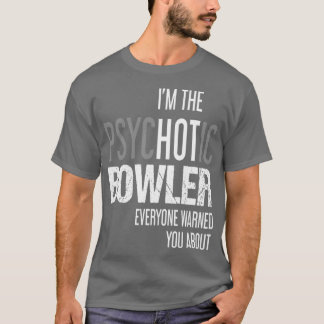 Camiseta Sou o Psicótico Bowler que todos te avisaram.