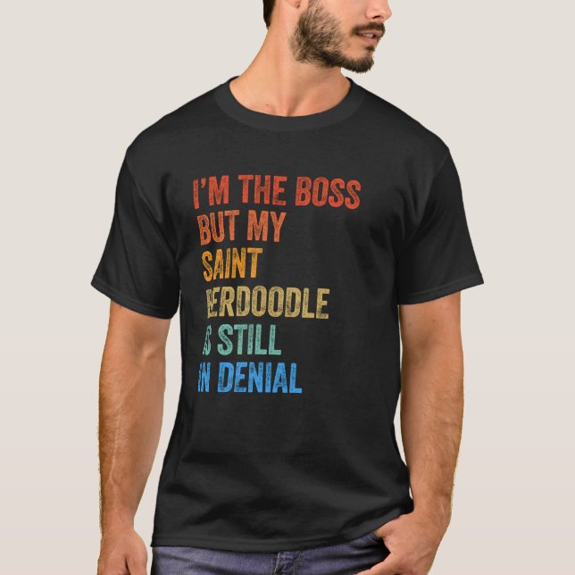 Camiseta Sou o Santo do chefe Berdoodle ainda em negação (Frente)