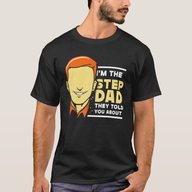 Camiseta Sou o Stepdad que te disseram sobre o Stepf Pai (Frente)