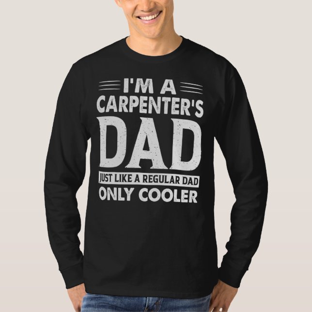 Camiseta Sou Pai de carpinteiro, como um Pai normal. (Frente)