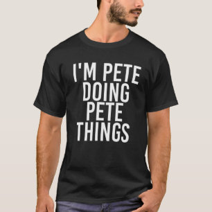 Camiseta Sou PETE FAZENDO COISAS PETE Engraçado Aniversário