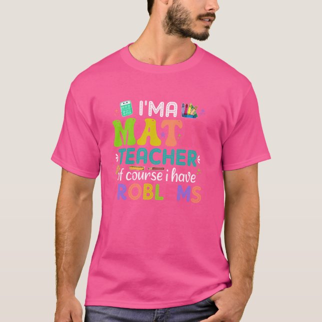 Camiseta Sou professor de matemática, é claro que tenho pro (Frente)
