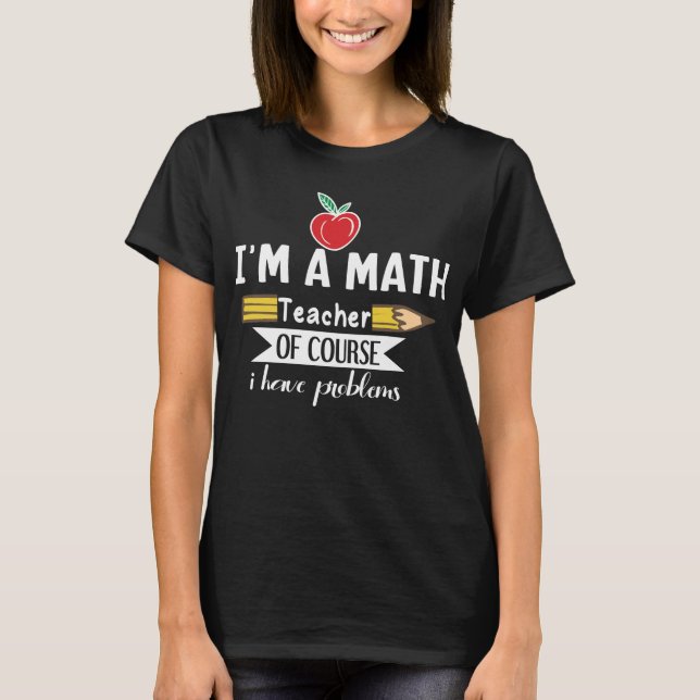 Camiseta Sou professor de matemática, é claro que tenho pro (Frente)