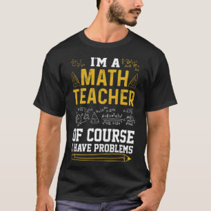Camiseta Sou professor de matemática, é claro que tenho pro