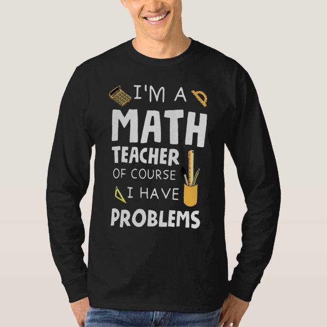 Camiseta Sou Professora De Matemática, Claro Que Tenho Prob (Frente)