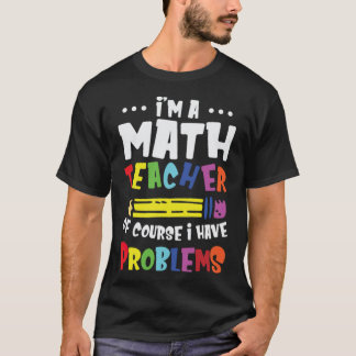 Camiseta Sou Professora De Matemática, Claro Que Tenho Prob