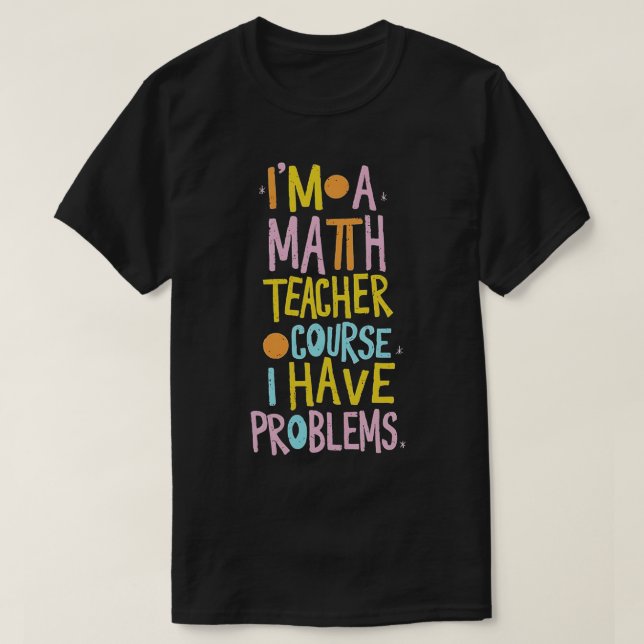 Camiseta Sou Professora De Matemática, Claro Que Tenho Prob (Frente do Design)