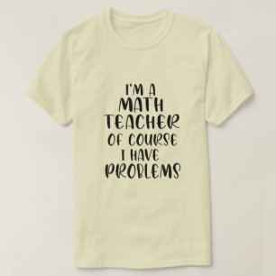 Camiseta Sou Professora De Matemática, Claro Que Tenho Prob