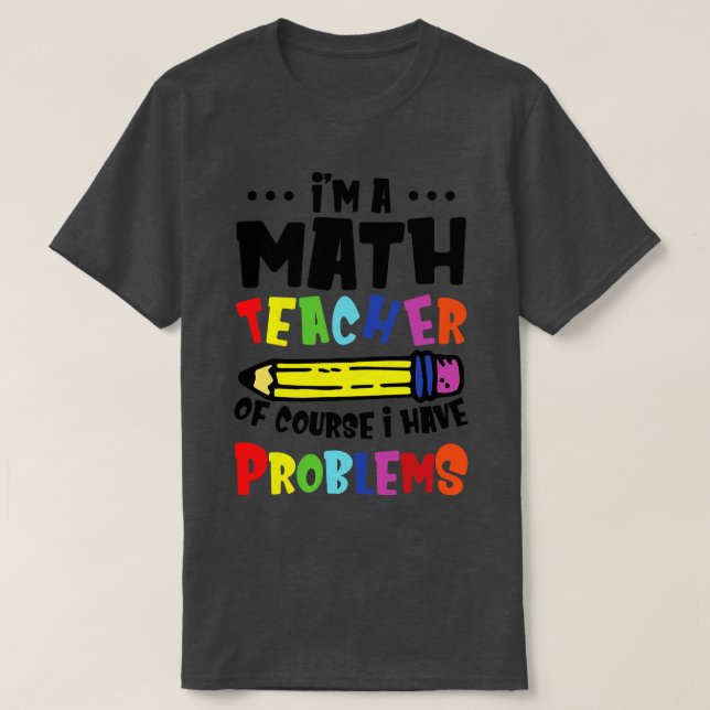 Camiseta Sou Professora De Matemática, Claro Que Tenho Prob (Frente do Design)