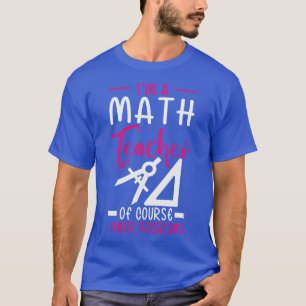 Camiseta Sou Professora De Matemática, Claro Que Tenho Prob