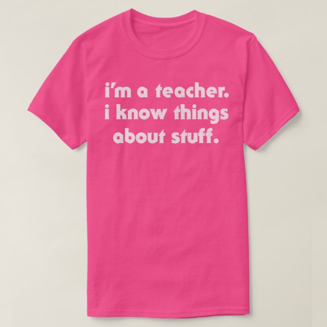 Camiseta Sou Professora Que Sei Coisas Sobre Coisas (Frente do Design)