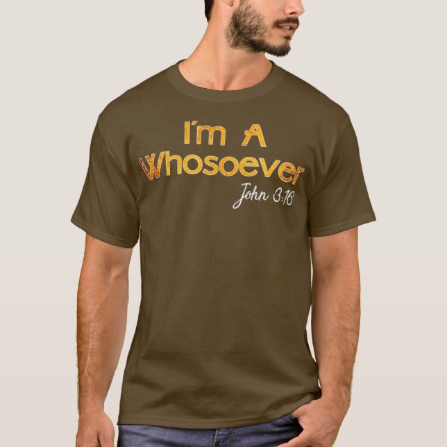 Camiseta Sou Quem quer que John 3 16 citações cristãs (Frente)