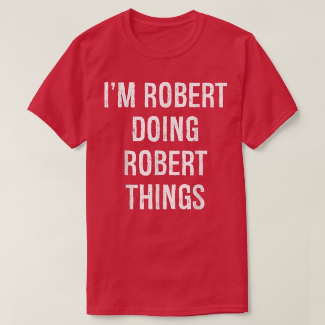 Camiseta Sou Robert Doing Robert Things, Aniversário (Frente do Design)