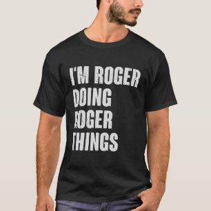 Camiseta Sou Roger Fazendo Coisas De Roger - Engraçado Pres