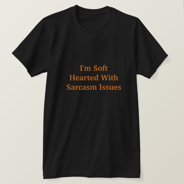 Camiseta Sou suave com problemas de sarcasmo (Frente do Design)