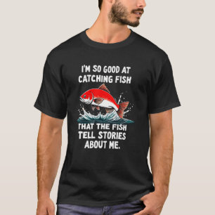 Camiseta Sou Tão Bom em Pegar Peixe que os Peixes Contam Hi