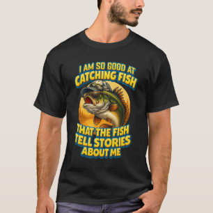 Camiseta Sou Tão Bom Em Pegar Peixe Que Os Peixes Dizem À R