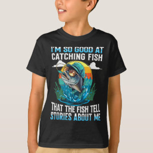 Camiseta Sou Tão Bom Em Pegar Peixes Que Peixes Contem Hist