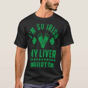 Camiseta Sou tão irlandês que meu fígado dói o Dia de São P