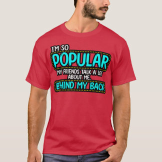 Camiseta Sou Tão Popular Que Meus Amigos Falam Muito Sobre 