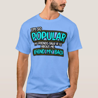 Camiseta Sou Tão Popular Que Meus Amigos Falam Muito Sobre 