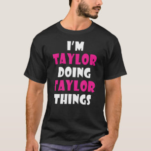 Camiseta Sou Taylor Fazendo Taylor Coisas Taylor