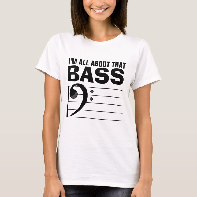 Camiseta Sou toda sobre o BASS, T-shirts engraçadas (Frente)