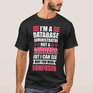 Camiseta Sou um Administrador de Banco de Dados, não uma de
