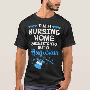 Camiseta Sou Um Administrador De Enfermeiro Não Um Mago