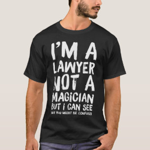Camiseta Sou Um Advogado, Não Um Engraçado Mágico.