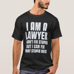 Camiseta Sou Um Advogado Que Conserta O Que O Advogado Diz