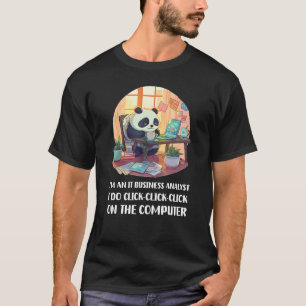 Camiseta Sou um analista de negócios de TI que eu clique em